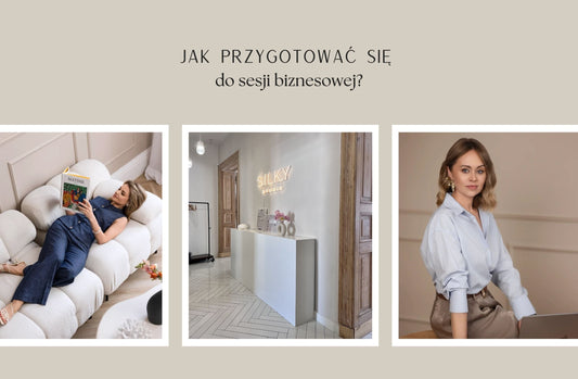 Jak przygotować się do sesji biznesowej i wizerunkowej we Wrocławiu? Praktyczny poradnik od Silky Studio