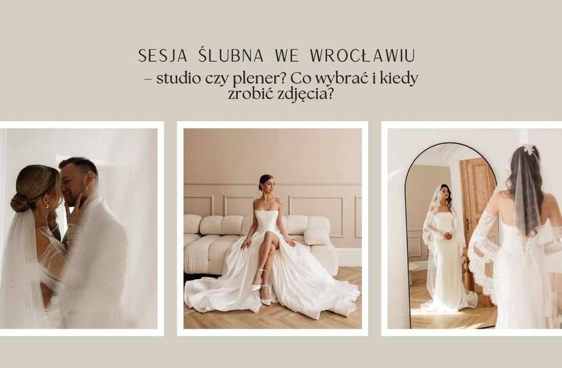 Sesja ślubna Wrocław – studio czy plener? Co wybrać i kiedy zrobić zdjęcia? [2026]