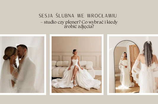Sesja ślubna Wrocław – studio czy plener? Co wybrać i kiedy zrobić zdjęcia? [2026]